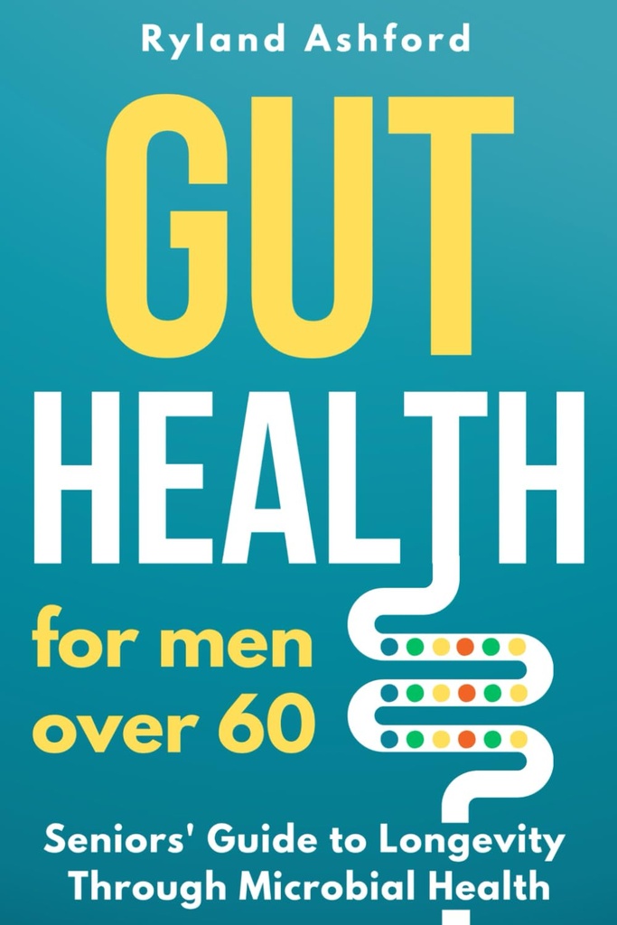 Gut Health: 60 év feletti férfiak számára ("Thrive & Flourish: Health & Wellness for Women and men")