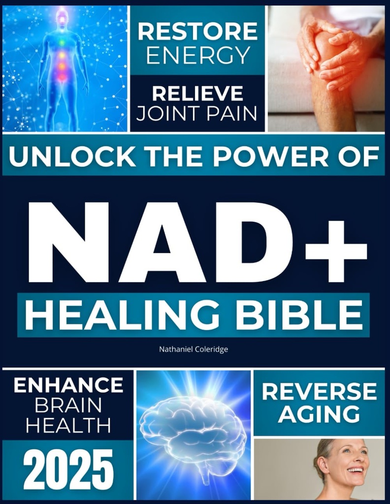 Die NAD+ Heilende Bibel: Entsperren Sie die Kraft von NAD+, um Energie zu wiederherstellen, Reverse Aging, Glauben Sie Gelenkschmerzen, verbessern Gehirngesundheit, Boost Immunity und erzielen Sie zeitlose Langlebigkeit