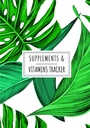 Supplements & Vitamins Tracker: Daily Supplement & Vitamin Log Book