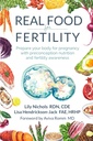 Real Food for Fertility: Készítse fel a szervezet a terhesség előtt a táplálkozás és a termékenység tudatosítása
