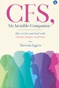 CFS, My Invisible Companion - Hogyan kell élni és kezelni a krónikus fáradtság szindróma