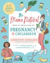 A Mama Natural Week- by-Week útmutató a terhesség és a szülés