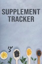 Supplement Tracker: Diétás Supplemental Food Journal (Táblázat) 124; Pirula, Kapszula, Tabletta, vagy Folyékony Gyógyszer-bevitel Logbook) 124; Vitaminok & Ásványok Élelmiszer-adalékok Tápláléknapló