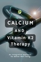 Kalcium és K2-vitamin terápia: Integrált megközelítés a jobb jólét érdekében