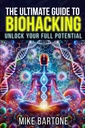 The Ultimate Guide to Biohackelés: Feltárja a teljes potenciált: A tudomány a peptidek, kiegészítők, és a fejlett protokollok egy emberfeletti élet