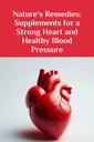 Természet Remedies: kiegészítők egy erős szív és egészséges vérnyomás (The Ultimate Supplement Guide)