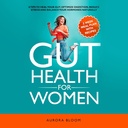 Gut Health for Women: 6 Tippek gyógyítani a gut, optimalizálása emésztés, csökkenti a stresszt, és egyensúlyt a hormonok természetesen