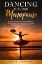 Dancing Through Menopauza: Tame Hot Flash, Boost Emotional Wellness, Elérése fogyás célok, és a Soar természetesen és magabiztosan a legjobb évek