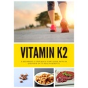 K2-vitamin: A kezdő 3-Step Quick Start Guide, egy áttekintést az egészségügyi előnyök