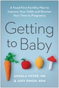 Getting to Baby: A Food- Első termékenységi terv javítani az esélyeket, és rövidebb az idő a terhesség