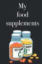 Meine Nahrungsergänzungsmittel - Inventarbuch, um Ihre Nahrungsergänzungsmittel und Vitamine, 120 Seiten, Nahrungsergänzungsmittel