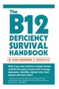 A B12-es sikertelen túlélés kézikönyve: Javítsa meg a B12-vitamin hiányosságot mielőtt bármilyen állandó idegi és agykárosodás