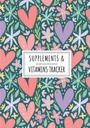 Supplements & Vitamins Tracker: Daily Supplement & Vitamin Log Book