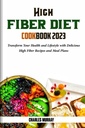 MAGH FIBER DIET COOKBOOK 2023: Átalakítása az egészség és az életmód finom magas fiber receptek és étkezési tervek