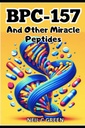 BPC- 157 és más csodák Peptides: Utazás az egészség világába Bio- Hackers és Enthusiasts optimalizálására