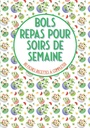 Bols repas pour soirs de semaine 80 fiches recettes à completer: Livre de chemy à repplir dublauddha bowls powing bowl cake bowl et pour vos recettes préférées en bol grande format (francia kiadás)