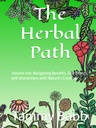 The Herbal Path: Volume one: Navigating Benefits, Mellékhatások, és Interactions with Nature 's Crossing