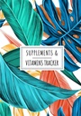 Supplements & Vitamins Tracker: Daily Supplement & Vitamin Log Book