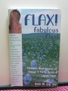 Flax! Fabulous Flax: Nature 's Best Source of Omega3 Fatty Acids and Lignan Fiber! (Health Learning Handbook)